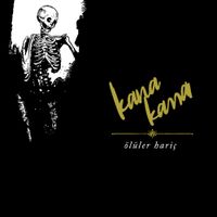 Kana Kana - &Ouml;l&uuml;ler Hari&ccedil;