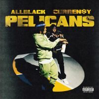 ALLBLACK & Curren$y - Pelicans