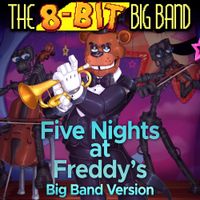 The 8-Bit Big Band - Fnaf 1 (Big Band Version)