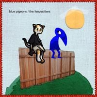 Blue Pigeons - Blue Pigeons / The Fencesitters