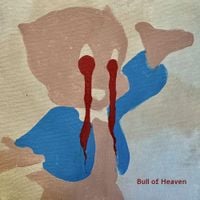 Bull of Heaven - Half Of A Two Headed Creature