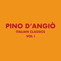 Pino D'Angi&ograve; - Italian Classics: Pino D'Angi&ograve; Collection, Vol.1