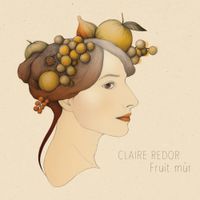 Claire Redor - Fruit m&ucirc;r