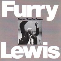 Furry Lewis - Shake &lsquo;Em On Down