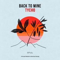 Tycho - Back To Mine - Tycho