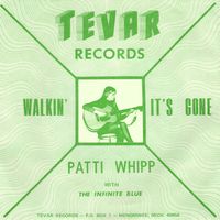 Patti Whipp With The Infinite Blue - Walkin' / It's Gone