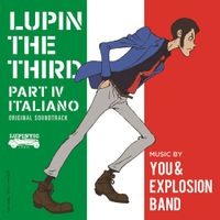 You & The Explosion Band - Lupin The Third (Part IV Italiano - Original Soundtrack)