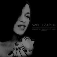 Vanessa Daou - Welcome To My Blues: An Anthology [1994​​​-​​​2017]