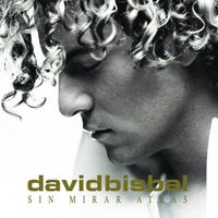 David Bisbal - Sin mirar atr&aacute;s