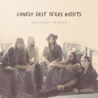 Whiskey Myers - Lonely East Texas Nights