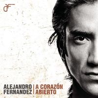 Alejandro Fern&aacute;ndez - A Coraz&oacute;n Abierto