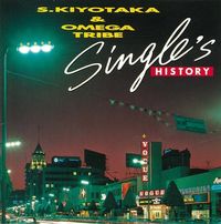 S. Kiyotaka & Omega Tribe - Single's History