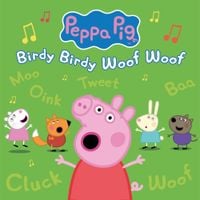Peppa Pig - Birdy Birdy Woof Woof