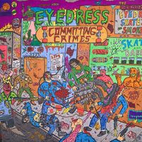 Eyedress - Committing Crimes