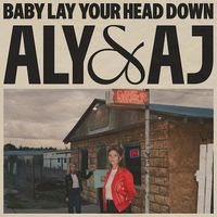 Aly & AJ - Baby Lay Your Head Down