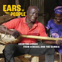 Various Artists - Ears of the People: Ekonting Songs from Senegal and the Gambia