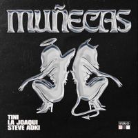 TINI, La Joaqui & Steve Aoki - Mu&ntilde;ecas