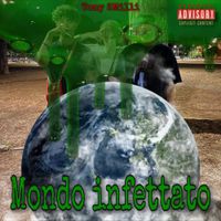 Tony 2Milli - Mondo infettato