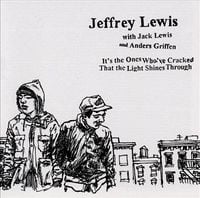Jeffrey Lewis - It's the Ones Who've Cracked That the Light Shines Through