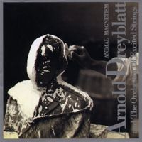 Arnold Dreyblatt & The Orchestra Of Excited Strings - Animal Magnetism