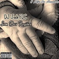 DJ Jeeh FDC - Som das Regi&otilde;es