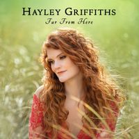 Hayley Griffiths - Far From Here