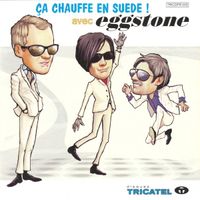 Eggstone - &Ccedil;a Chauffe en Suede!