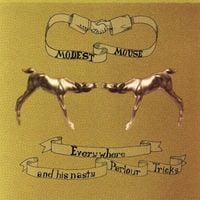 Modest Mouse - Everywhere And His Nasty Parlour Tricks