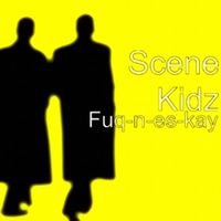 Scene Kidz - Fuq-n-es-kay