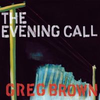 Greg Brown - The Evening Call