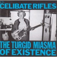 The Celibate Rifles - The Turgid Miasma of Existence