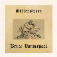 Bruce Vanderpool - Bittersweet