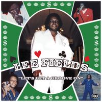 Lee Fields - Let's Get A Groove On