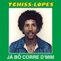 Tchiss Lopes - J&aacute; B&ocirc; Corre D'Mim