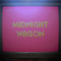Midnight Wagon - Self-Destructive Tricks To Impress Your Friends