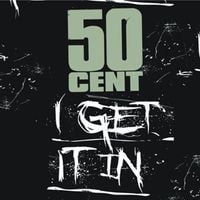 50 Cent - I Get It In