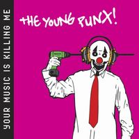 The Young Punx - Your Music Is Killing Me