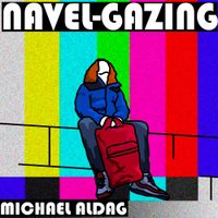 Michael Aldag - Navel-gazing