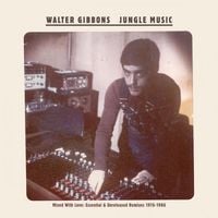Walter Gibbons - Jungle Music - Mixed With Love: Essential & Unreleased Remixes 1976-1986