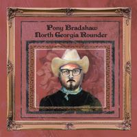 Pony Bradshaw - North Georgia Rounder