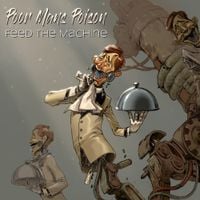 Poor Man&rsquo;s Poison - Feed the Machine
