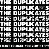 The Duplicates - I Want to Make You Very Happy