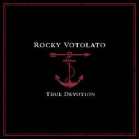Rocky Votolato - True Devotion