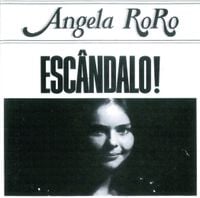 Angela Ro Ro - Esc&acirc;ndalo!