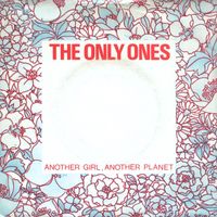 The Only Ones - Another Girl, Another Planet