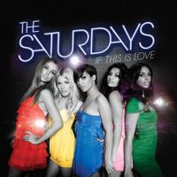 The Saturdays - If This Is Love