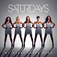 The Saturdays - My Heart Takes Over