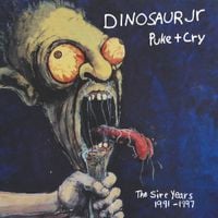 Dinosaur Jr. - Puke + Cry: The Sire Years, 1990-1997