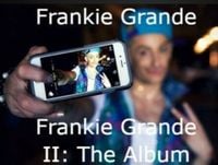 Frankie Grande - Frankie Grande II: The Album