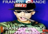 Frankie Grande - Frankie Grande III: The Album